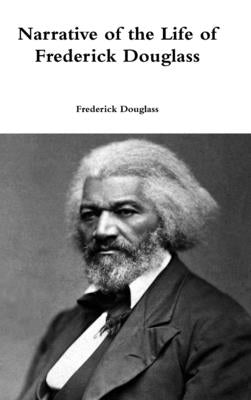 Narrative of the Life of Frederick Douglass by Douglass, Frederick