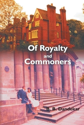 Of Royalty and Commoners: A Romance Novel by Dandekar, B. B.