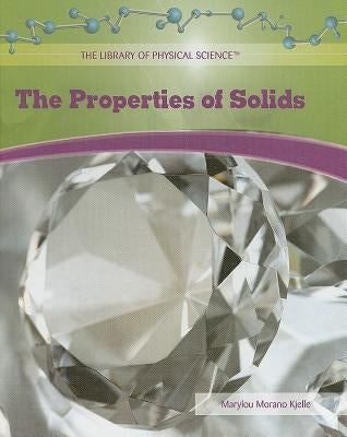 The Properties of Solids by Morano-Kjelle, Marylou