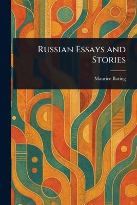 Russian Essays and Stories by Baring, Maurice