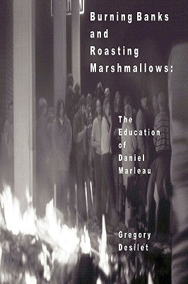 Burning Banks and Roasting Marshmallows by Desilet, Gregory
