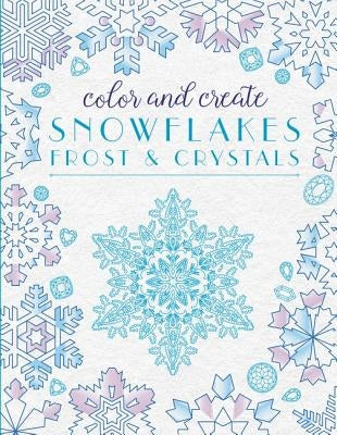 Color and Create Snowflakes, Frost, and Crystals by None