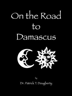 On the Road to Damascus by Dougherty, Patrick T.