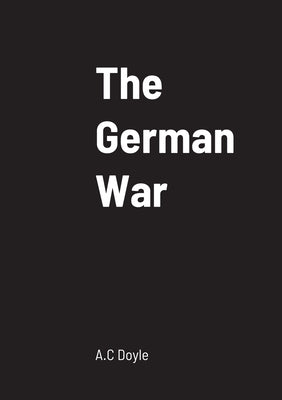 The German War by Doyle, A. C.