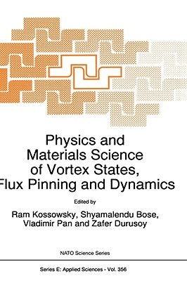 Physics and Materials Science of Vortex States, Flux Pinning and Dynamics by Kossowsky, R.