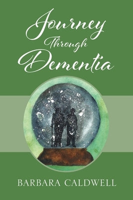 Journey Through Dementia by Caldwell, Barbara