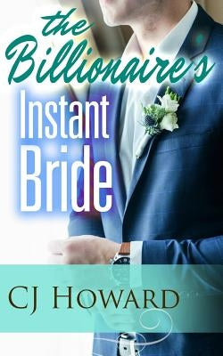 The Billionaire's Instant Bride by Howard, Cj