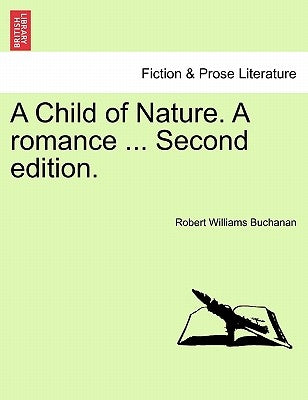 A Child of Nature. a Romance, Vol. III Second Edition. by Buchanan, Robert Williams