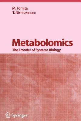 Metabolomics: The Frontier of Systems Biology by Tomita, M.