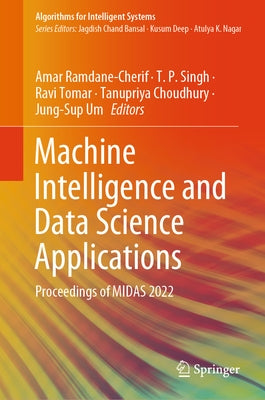 Machine Intelligence and Data Science Applications: Proceedings of Midas 2022 by Ramdane-Cherif, Amar