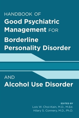 Good Psychiatric Management for Borderline Personality Disorder and Alcohol Use Disorder by Choi-Kain, Lois W.