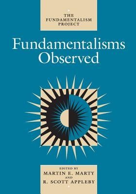 Fundamentalisms Observed: Volume 1 by Marty, Martin E.