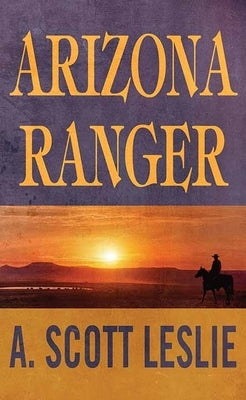 Arizona Ranger by Leslie, A. Scott