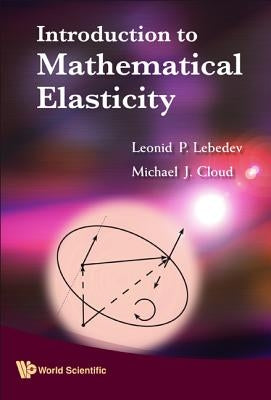 Intro to Mathematical Elasticity by Lebedev Leonid P