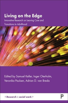 Living on the Edge: Innovative Research on Leaving Care and Transitions to Adulthood by Bond, Sue