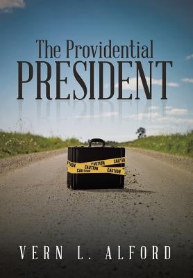 The Providential President by Alford, Vern L.
