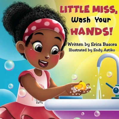 Little Miss Wash Your Hands by Basora, Erica