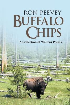 Buffalo Chips: A Collection of Western Poems by Peevey, Ron