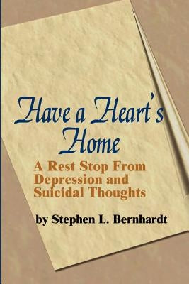 Have a Heart's Home by Bernhardt, Stephen L.