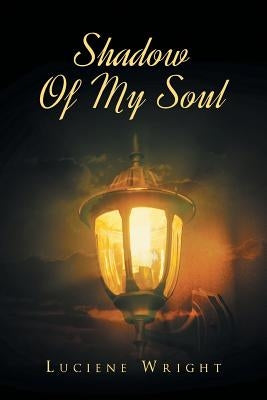 Shadow Of My Soul by Wright, Luciene