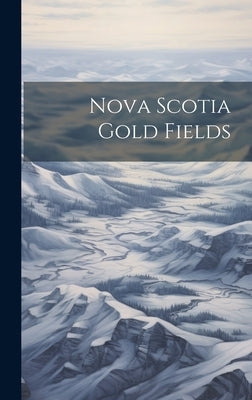 Nova Scotia Gold Fields by Anonymous