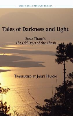 Tales of Darkness and Light: Soso Tham's The Old Days of the Khasis by Tham, Soso