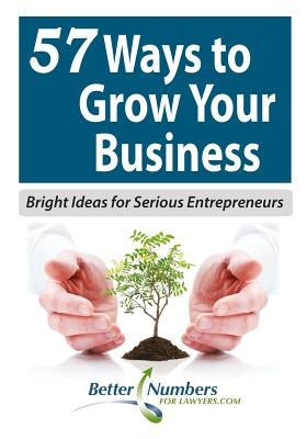 57 Ways to grow Your Business: Bright Ideas for Serious Entrepreneurs by Group Usa, 2020