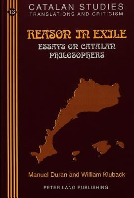 Reason in Exile: Essays on Catalan Philosophers by Solà-Solé, Montserrat D.