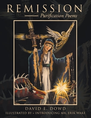 Remission: Purification Poems by Dowd, David E.
