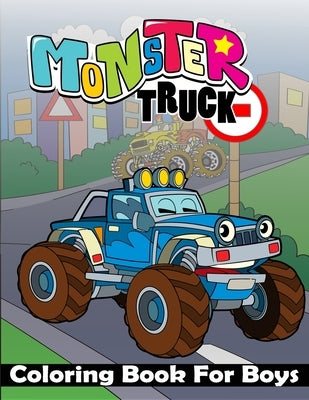 Monster Truck Coloring Book For Boys: Ultimate Monster Truck Coloring Book For Boys, Large Print Monster Truck Coloring Book. Including Unique All Typ by Bee, Golden