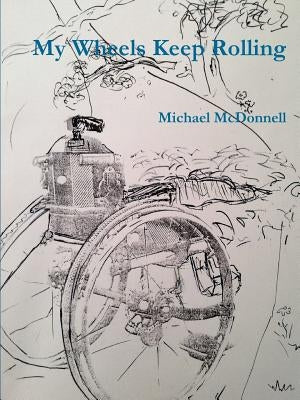 My Wheels Keep Rolling by McDonnell, Michael