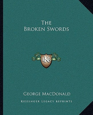 The Broken Swords by MacDonald, George