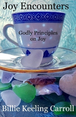 Joy Encounters: Godly Principles on Joy by Carroll, Billie Keeling