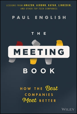 The Meeting Book: How the Best Companies Meet Better by English, Paul