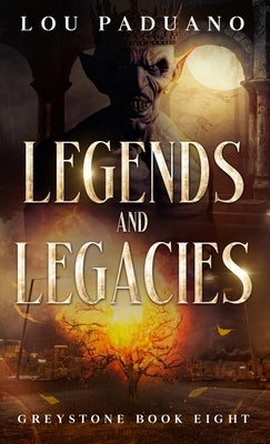 Legends and Legacies: Greystone Book Eight by Paduano, Lou