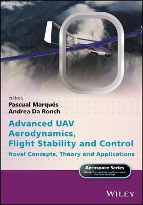 Advanced Uav Aerodynamics, Flight Stability and Control: Novel Concepts, Theory and Applications by Marquã(c)S, Pascual