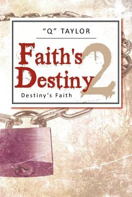 Faith's Destiny 2: Destiny's Faith by Taylor, Q.