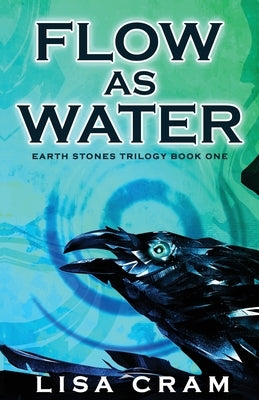 Flow As Water: A Parallel Worlds Sci-Fi Adventure (Book 1 Earth Stones Trilogy) by Cram, Lisa