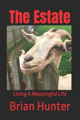 The Estate: Living A Meaningful Life by Hunter, Brian