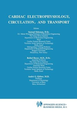 Cardiac Electrophysiology, Circulation, and Transport by Sideman, S.