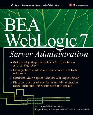 Bea Weblogic 7 Server Administration by Akbar, Ali