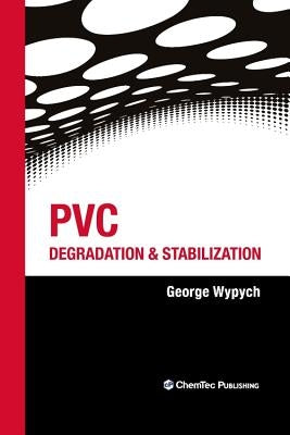 PVC Degradation and Stabilization by Wypych, George