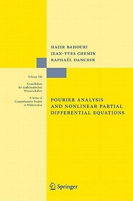 Fourier Analysis and Nonlinear Partial Differential Equations by Bahouri, Hajer