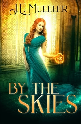 By The Skies by Mueller, J. E.