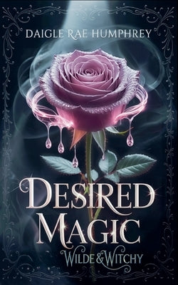 Desired Magic by Humphrey, Daigle Rae