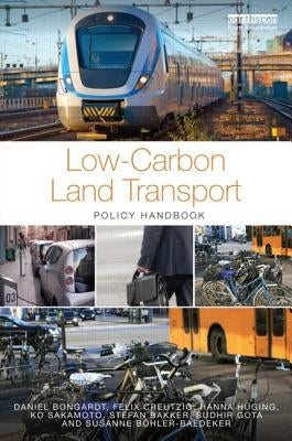 Low-Carbon Land Transport: Policy Handbook by Bongardt, Daniel