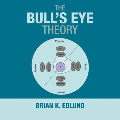 The Bull's Eye Theory by Edlund, Brian K.