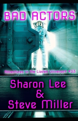 Bad Actors: Adventures in the Liaden Universe(R) Number 33 by Miller, Steve
