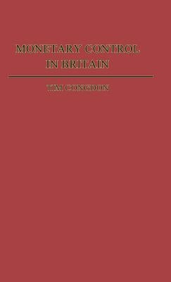 Monetary Control in Britain by Congdon, Tim