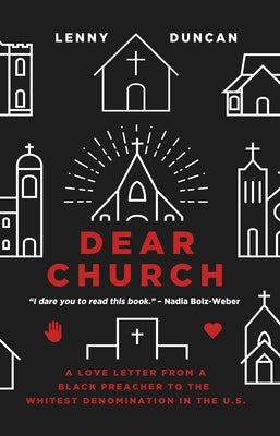 Dear Church: A Love Letter from a Black Preacher to the Whitest Denomination in the US by Duncan, Lenny